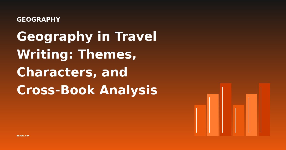 Geography in Travel Writing: Themes, Characters, and Cross-Book Analysis
