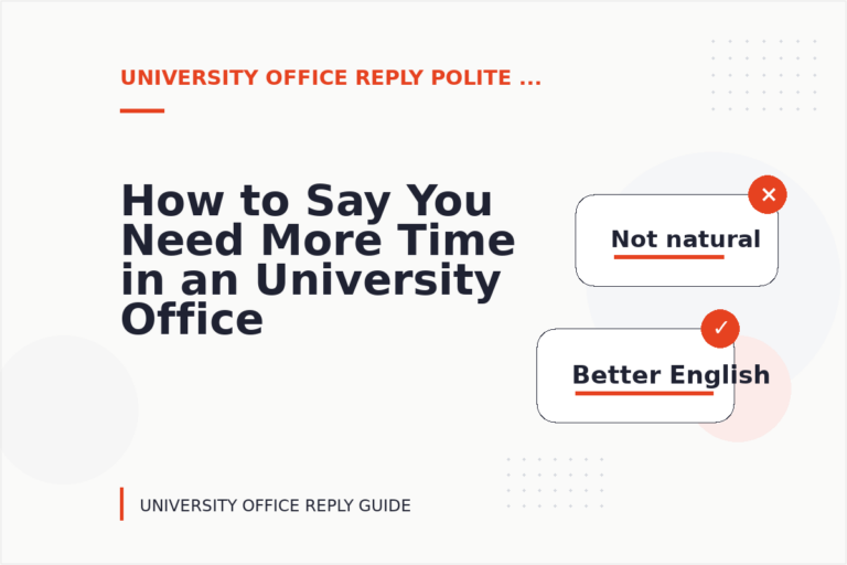 How to Say You Need More Time in an University Office Reply How to Say You Need More Time in an University Office Reply