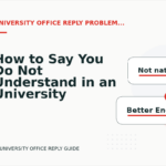 How to Say You Do Not Understand in an University Office Reply